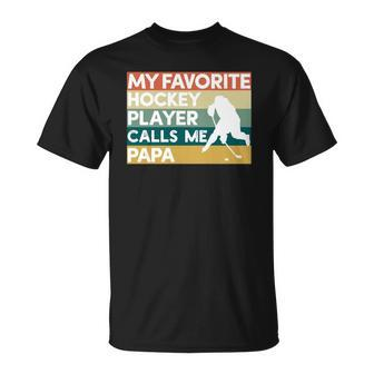 My Favorite Hockey Player Calls Me Papa Fathers Day Gift Unisex T-Shirt | Mazezy