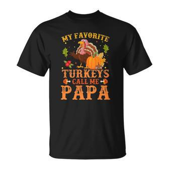 My Favorite Turkeys Call Me Papa Thanksgiving Gifts Unisex T-Shirt | Mazezy DE