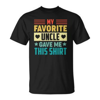 My Favorite Uncle Gave Me This For Nephew Niece Tee Unisex T-Shirt | Mazezy