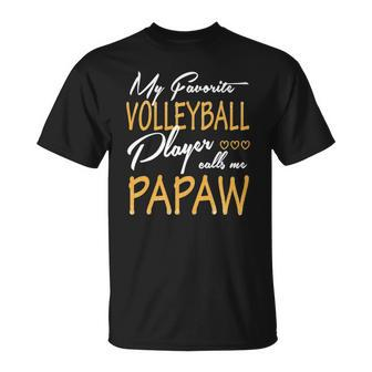 My Favorite Volleyball Player Calls Me Papaw Unisex T-Shirt | Mazezy