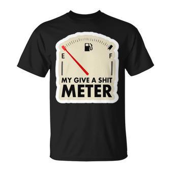 My Give A Shit Meter Is Empty Sarcastic Autocollant 393 Trending Shirt Unisex T-Shirt | Favorety DE