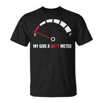 My Give A Shit Meter Is Empty Sarcastic Autocollant 394 Trending Shirt Unisex T-Shirt | Favorety CA