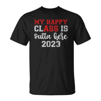 My Happy Class Is Outta Here 2023 S Senior Graduation Unisex T-Shirt | Mazezy