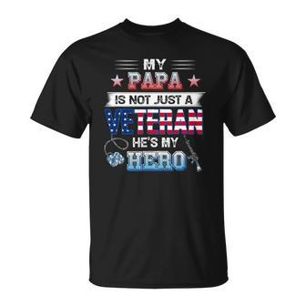 My Papa Is Not Just A Veteran Hes My Hero Veteran Day Unisex T-Shirt | Mazezy