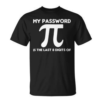 My Password Is The Last 8 Digits Of Pi 94 Trending Shirt Unisex T-Shirt | Favorety DE