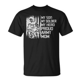 My Son My Soldier Hero Proud Army Mom 701 Shirt Unisex T-Shirt | Favorety AU