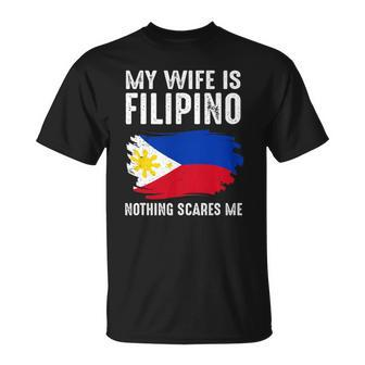My Wife Is Filipino Nothing Scare Me Philippine Pride Flag Unisex T-Shirt | Mazezy