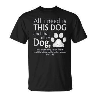 All I Need Is This Dog And That Other Dog Creative 2022 T-shirt - Thegiftio UK
