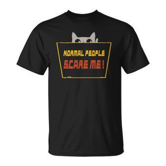 Normal People Scare Me Cat Design Unisex T-Shirt | Mazezy