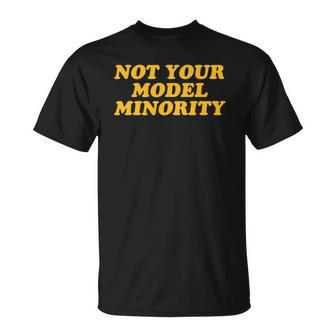 Not Your Model Minority - Stop Asian Hate Aapi Unisex T-Shirt | Mazezy