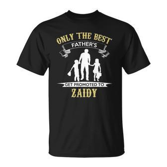 Only The Best Fathers Get Promoted To Zaidy Unisex T-Shirt | Mazezy