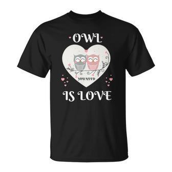 Owl You Need Is Love Cute Heart Womens Valentines Day Gift Unisex T-Shirt | Mazezy