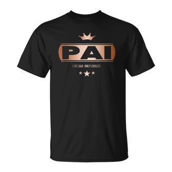 Pai Like Dad Only Cooler Tee- For A Portuguese Father Unisex T-Shirt | Mazezy DE