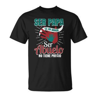 Papa Es Un Honor Ser Abuelo No Tiene Precio Grandpa Product Unisex T-Shirt | Mazezy