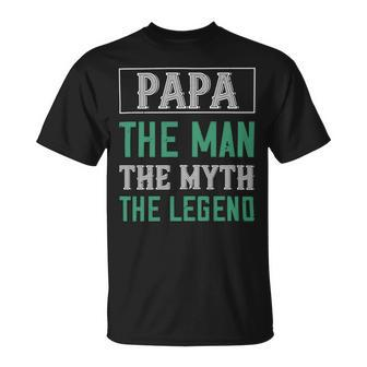 Papa The Man The Myth The Legend Papa T-Shirt Fathers Day Gift Unisex T-Shirt - Monsterry DE