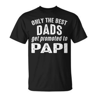 Papi Grandpa Only The Best Dads Get Promoted To Papi T-Shirt - Seseable