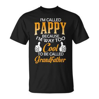 Pappy Grandpa Im Called Pappy Because Im Too Cool To Be Called Grandfather T-Shirt - Seseable