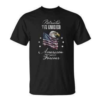 Patriotic Tin Knocker American Forever T-shirt - Thegiftio UK
