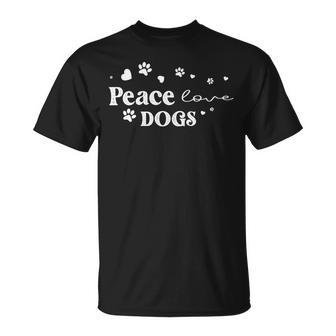 Peace Love Dogs Animal Lover Pets Lover Unisex T-Shirt - Monsterry