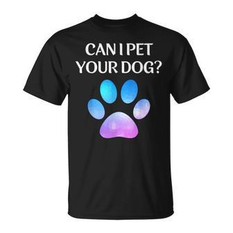 Can I Pet Your Dog Dog Lover Pet Lover V2 T-shirt - Thegiftio UK