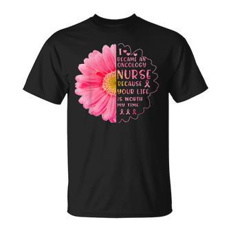 Pink Daisy Oncology Nurse Because Your Life Is Worth My Time T-shirt - Thegiftio UK