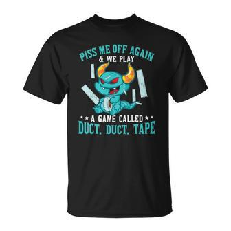 Piss Me Off Again And We Play A Game Called Duct Tape Satan Unisex T-Shirt | Mazezy