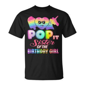 Pop It Sister Of The Birthday Girl Fidgets Bday Party Funny Unisex T-Shirt - Seseable