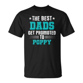 Poppy - The Best Dads Get Promoted To Poppy Unisex T-Shirt | Mazezy