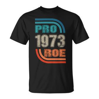 Pro 1973 Roe Unisex T-Shirt - Monsterry
