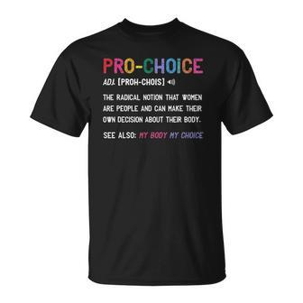 Pro Choice Definition Feminist Rights My Body My Choice Unisex T-Shirt | Mazezy