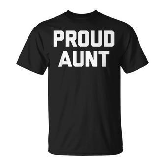 Proud Aunt Saying Sarcastic Novelty Humor Cute T-shirt - Thegiftio UK