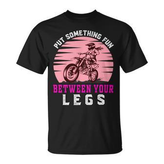 Put The Fun Between Your Legs Funny Girl Motocross Gift Girl Motorcycle Lover Vintage Unisex T-Shirt | Favorety