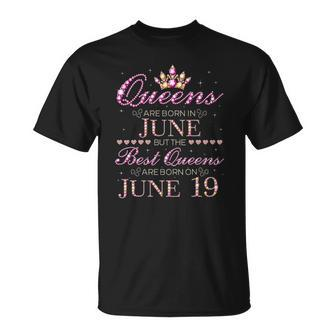 Queens Are Born In June Best Queens Are Born On June 19 Gift Unisex T-Shirt | Mazezy
