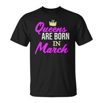 Queens Are Born In March Birthday Girl Unisex T-Shirt | Mazezy