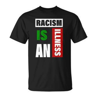 Racism Is An Illness Black Lives Matter Anti Racist Unisex T-Shirt | Mazezy
