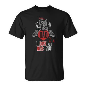 Rest In Peace Dad I Love And Miss You Heart Memorial Tee Unisex T-Shirt | Mazezy