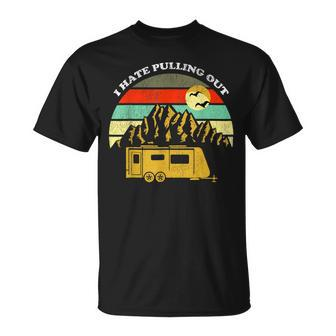 Retro Vintage Mountains Rv Camping I Hate Pulling Out T-shirt - Thegiftio UK