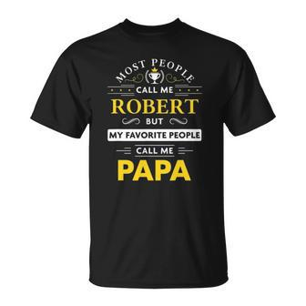 Robert Name My Favorite People Call Me Papa T-shirt - Thegiftio UK