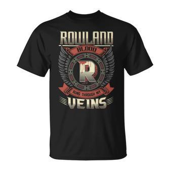Rowland Blood Run Through My Veins Name Unisex T-Shirt - Seseable