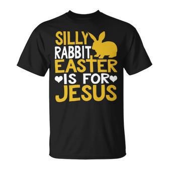 Silly Rabbit Easter Is For Jesus Funny Christian Religious Saying Quote 21M17 Unisex T-Shirt - Monsterry DE