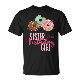 Sister Of The Birthday Girl Donut Birthday Party Theme Unisex T-Shirt - Seseable