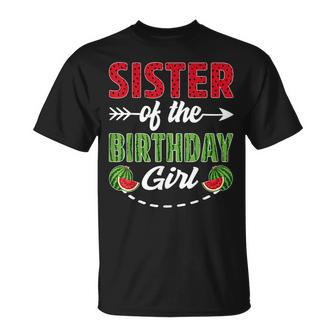 Sister Of The Birthday Girl Watermelon Birthday Sister Unisex T-Shirt - Seseable