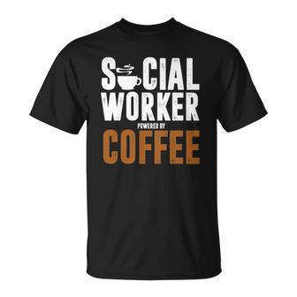 Social Worker Powered Coffee School Public Helper Teacher Unisex T-Shirt | Mazezy