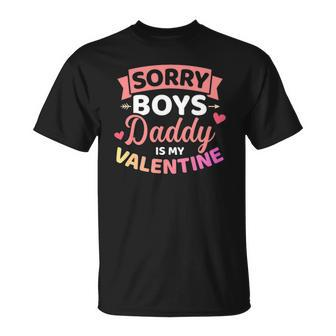 Sorry Boys Daddy Is My Valentines Day Unisex T-Shirt | Mazezy