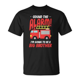 Sound The Alarm Im Going To Be A Big Brother Firetruck Pregnancy T-shirt - Thegiftio UK