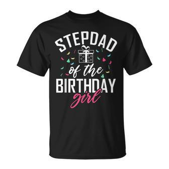 Stepdad Of The Birthday Girl Stepdaughter Stepfather Unisex T-Shirt - Seseable