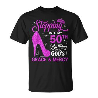 Stepping Into My 50Th Birthday With Gods Grace And Mercy Unisex T-Shirt - Seseable