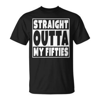 Straight Outta My Fifties 60 Years Old 60Th Birthday Gift Unisex T-Shirt - Seseable