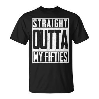 Straight Outta My Fifties 60Th Birthday Gift Party Bd Unisex T-Shirt - Seseable