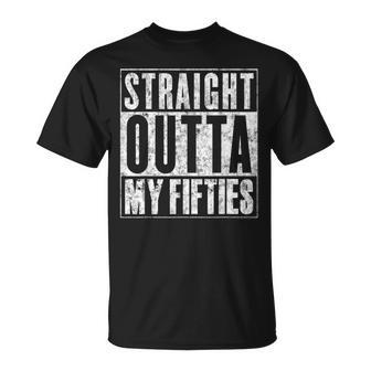 Straight Outta My Fifties Funny 60Th Birthday Gift Unisex T-Shirt - Seseable